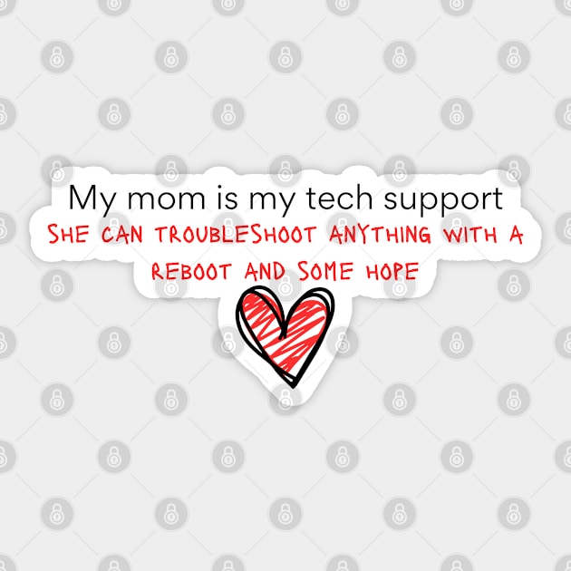 My Mom is my tech support Sticker by softprintables